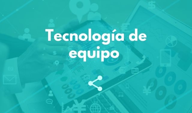 Tecnología de equipo