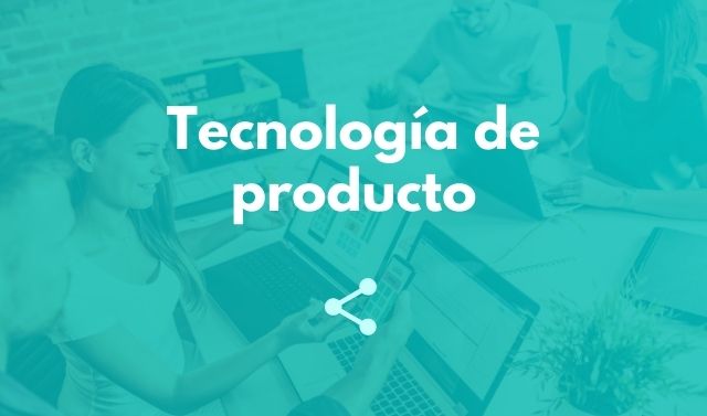 Tecnología de producto