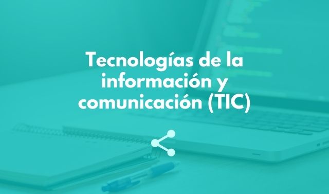 Tecnologías de la información y la comunicación (TICs)