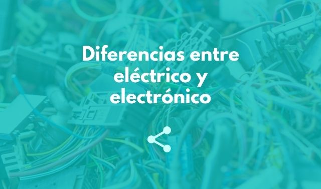 Diferencias entre eléctrico y electrónico